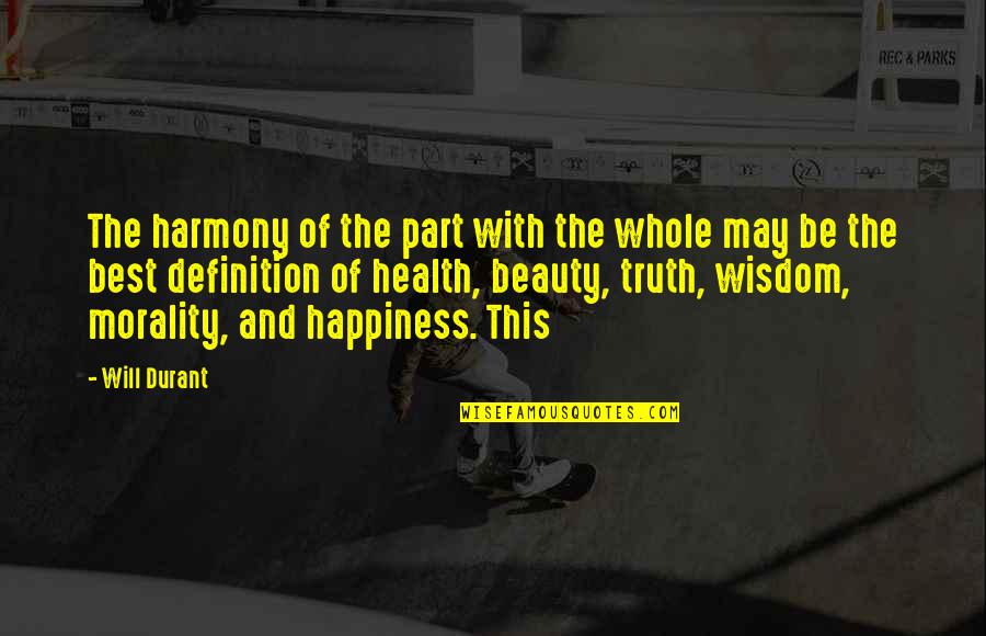 The Definition Of Beauty Quotes By Will Durant: The harmony of the part with the whole The Definition Of Beauty Quotes By Will Durant: The harmony of the part with the whole