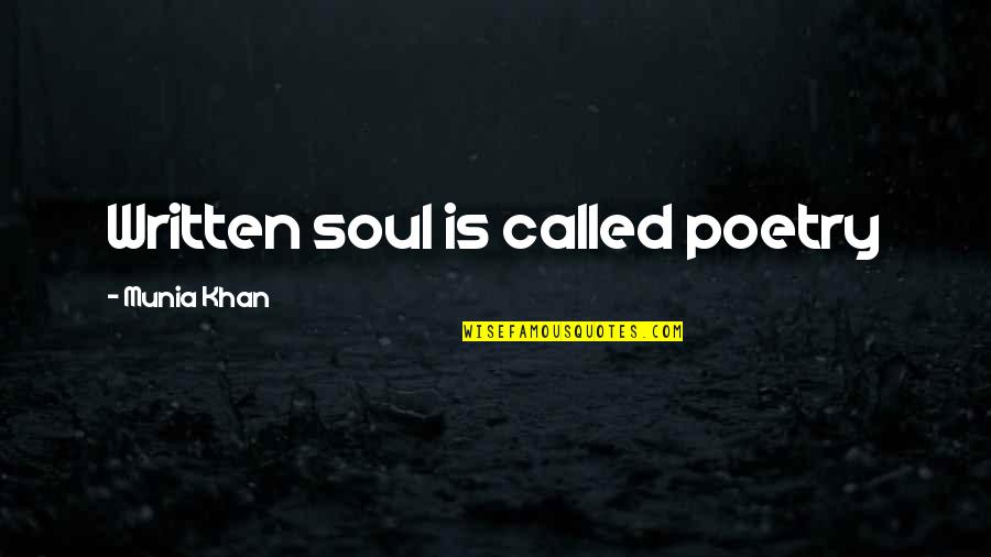 The Definition Of Poetry Quotes By Munia Khan: Written soul is called poetry