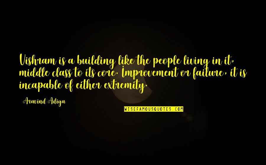 The Deliberate Dumbing Down Of America Quotes By Aravind Adiga: Vishram is a building like the people living