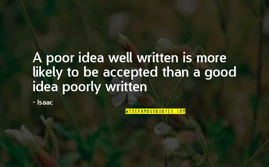 The Delphi Effect Quotes By Isaac: A poor idea well written is more likely