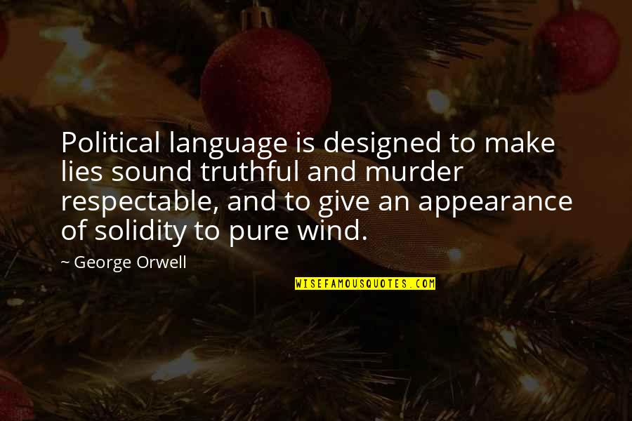 The Democracy Will Cease To Exist Quote Quotes By George Orwell: Political language is designed to make lies sound