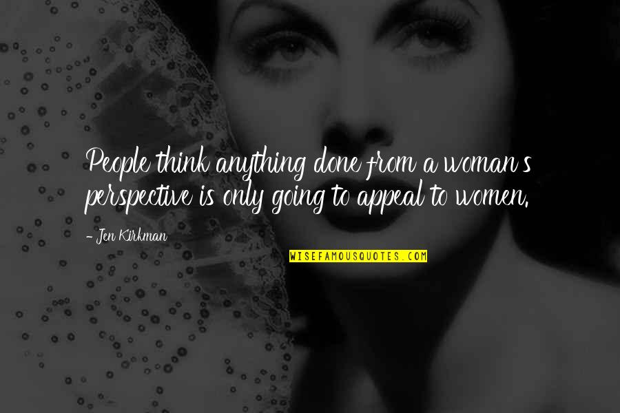 The Departed 2006 Quotes By Jen Kirkman: People think anything done from a woman's perspective The Departed 2006 Quotes By Jen Kirkman: People think anything done from a woman's perspective