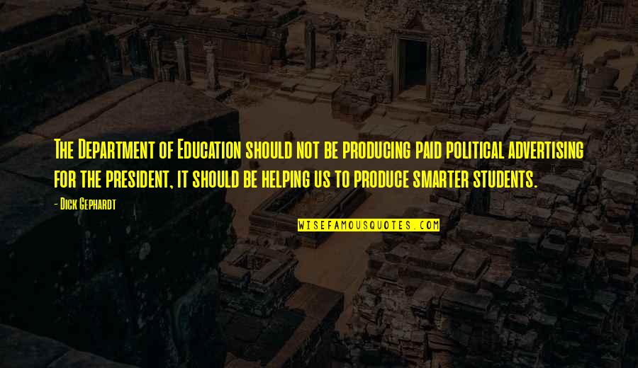 The Department Of Education Quotes By Dick Gephardt: The Department of Education should not be producing The Department Of Education Quotes By Dick Gephardt: The Department of Education should not be producing