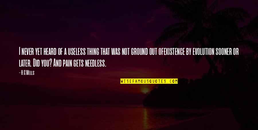 The Department Of Education Quotes By H.G.Wells: I never yet heard of a useless thing The Department Of Education Quotes By H.G.Wells: I never yet heard of a useless thing