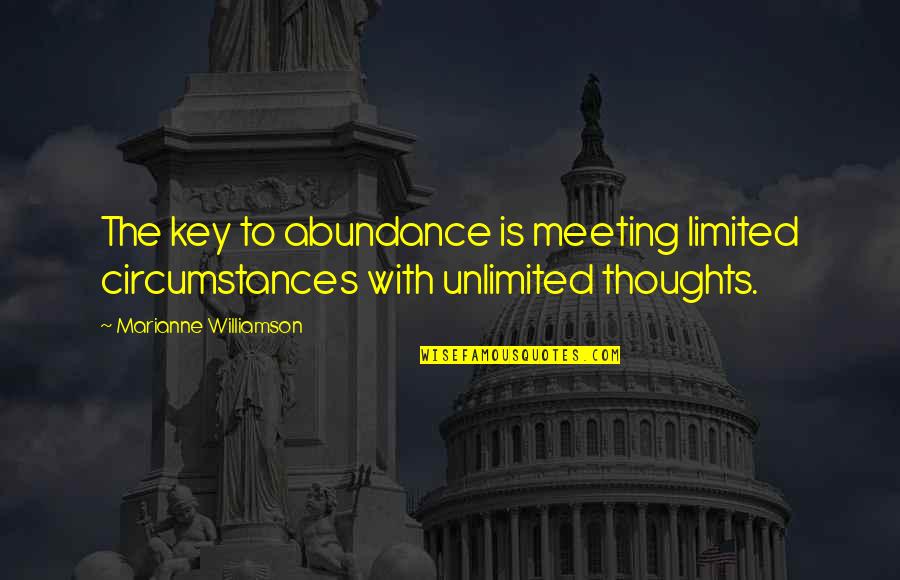 The Depths Of The Sea Quotes By Marianne Williamson: The key to abundance is meeting limited circumstances The Depths Of The Sea Quotes By Marianne Williamson: The key to abundance is meeting limited circumstances