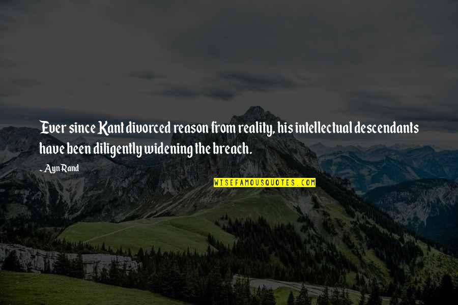 The Descendants Quotes By Ayn Rand: Ever since Kant divorced reason from reality, his