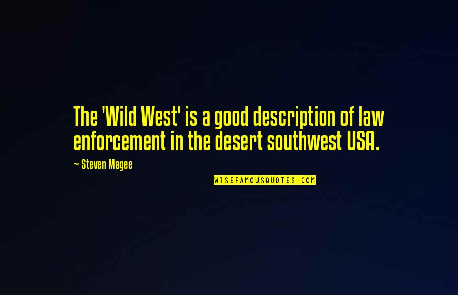 The Desert Southwest Quotes By Steven Magee: The 'Wild West' is a good description of