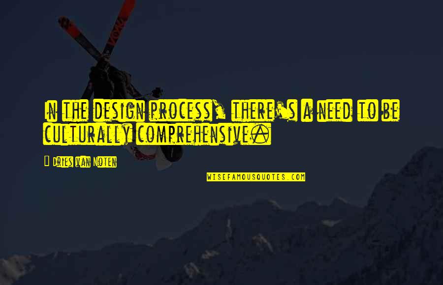 The Design Process Quotes By Dries Van Noten: In the design process, there's a need to
