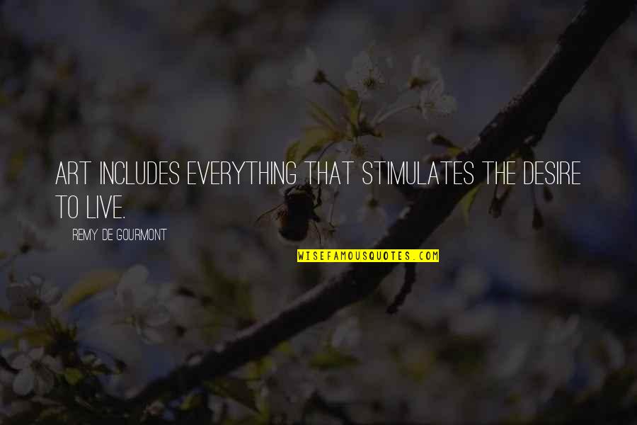 The Desire Quotes By Remy De Gourmont: Art includes everything that stimulates the desire to The Desire Quotes By Remy De Gourmont: Art includes everything that stimulates the desire to