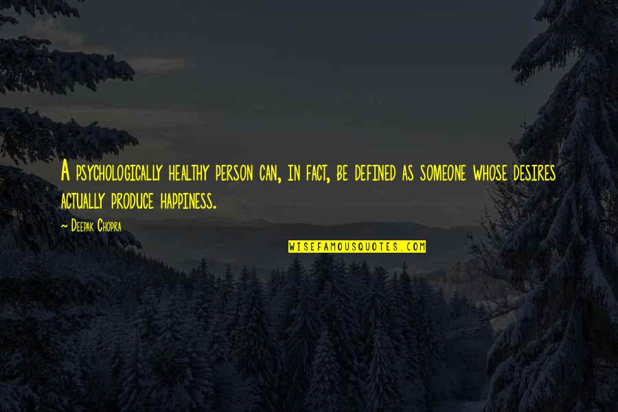 The Desire To Be With Someone Quotes By Deepak Chopra: A psychologically healthy person can, in fact, be