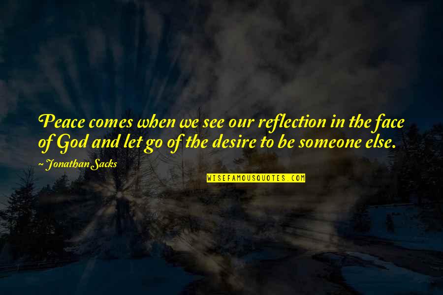 The Desire To Be With Someone Quotes By Jonathan Sacks: Peace comes when we see our reflection in