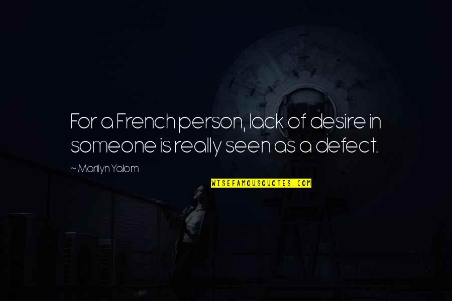 The Desire To Be With Someone Quotes By Marilyn Yalom: For a French person, lack of desire in