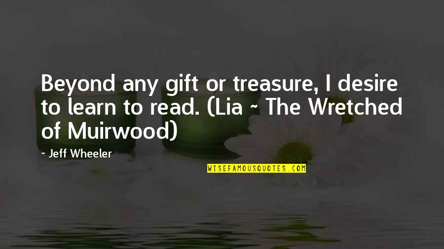 The Desire To Learn Quotes By Jeff Wheeler: Beyond any gift or treasure, I desire to The Desire To Learn Quotes By Jeff Wheeler: Beyond any gift or treasure, I desire to