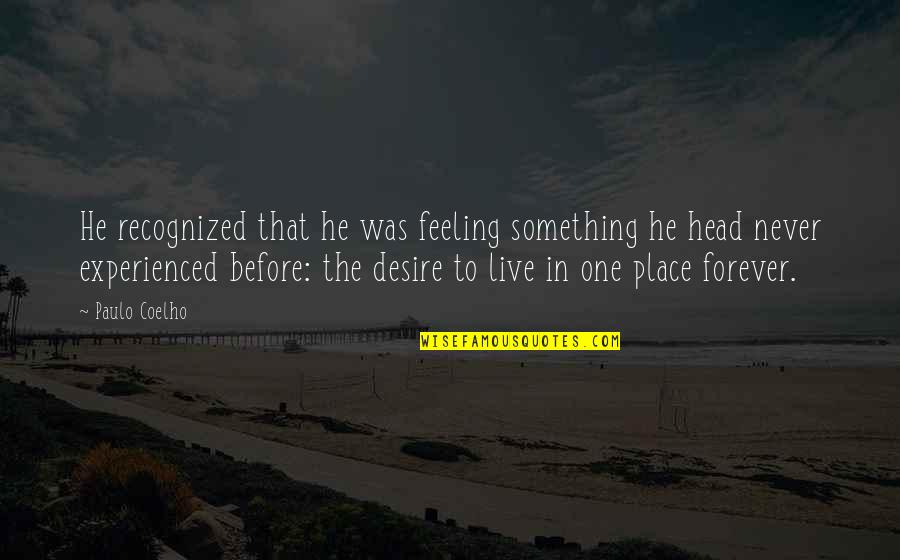 The Desire To Live Quotes By Paulo Coelho: He recognized that he was feeling something he