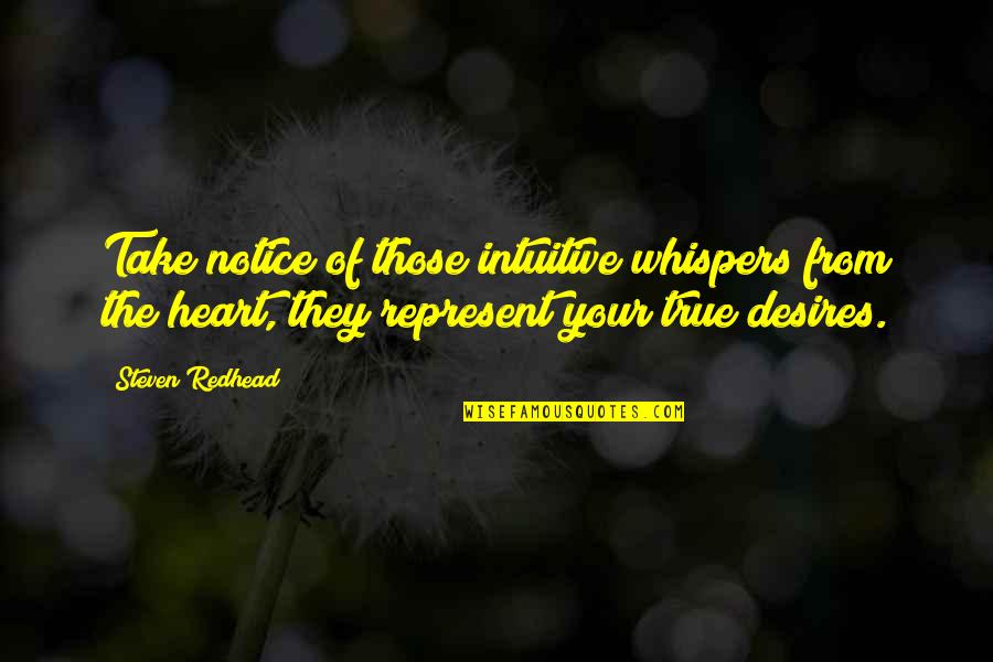 The Desires Of Your Heart Quotes By Steven Redhead: Take notice of those intuitive whispers from the The Desires Of Your Heart Quotes By Steven Redhead: Take notice of those intuitive whispers from the