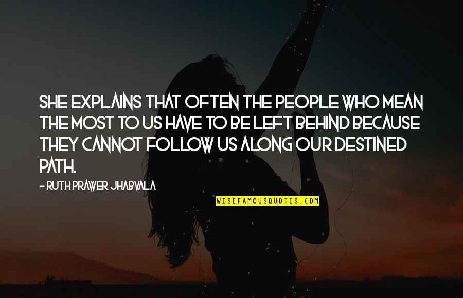 The Destined Quotes By Ruth Prawer Jhabvala: She explains that often the people who mean