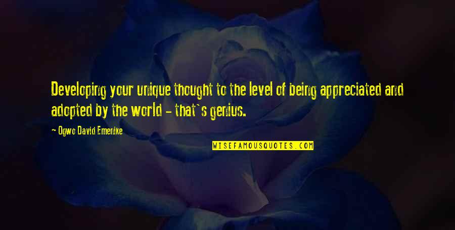 The Developing World Quotes By Ogwo David Emenike: Developing your unique thought to the level of