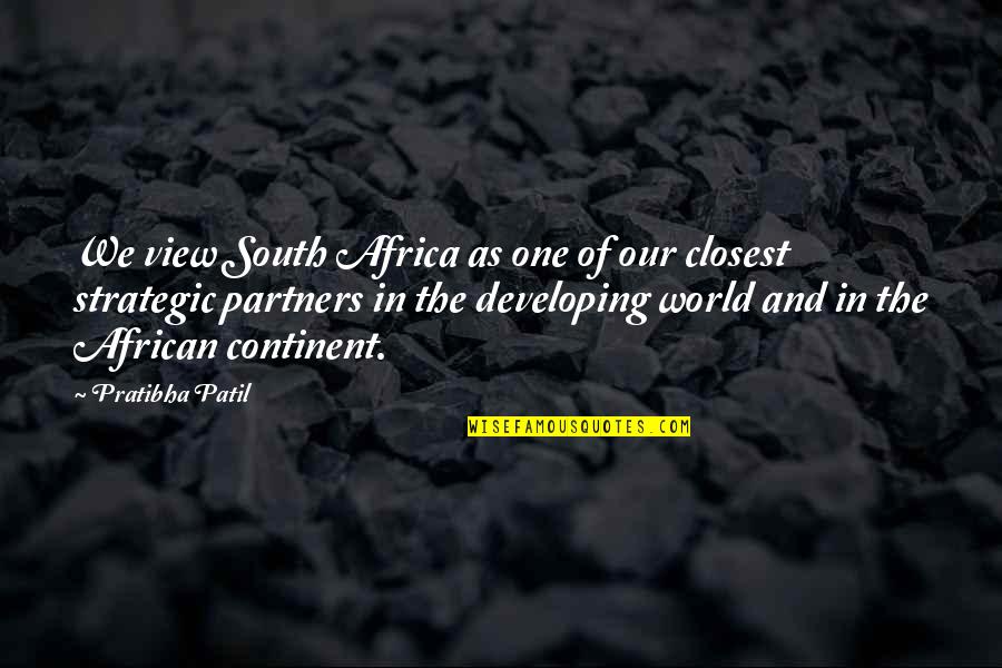 The Developing World Quotes By Pratibha Patil: We view South Africa as one of our