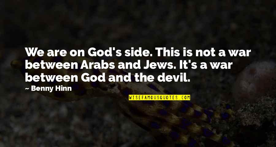 The Devil And God Quotes By Benny Hinn: We are on God's side. This is not