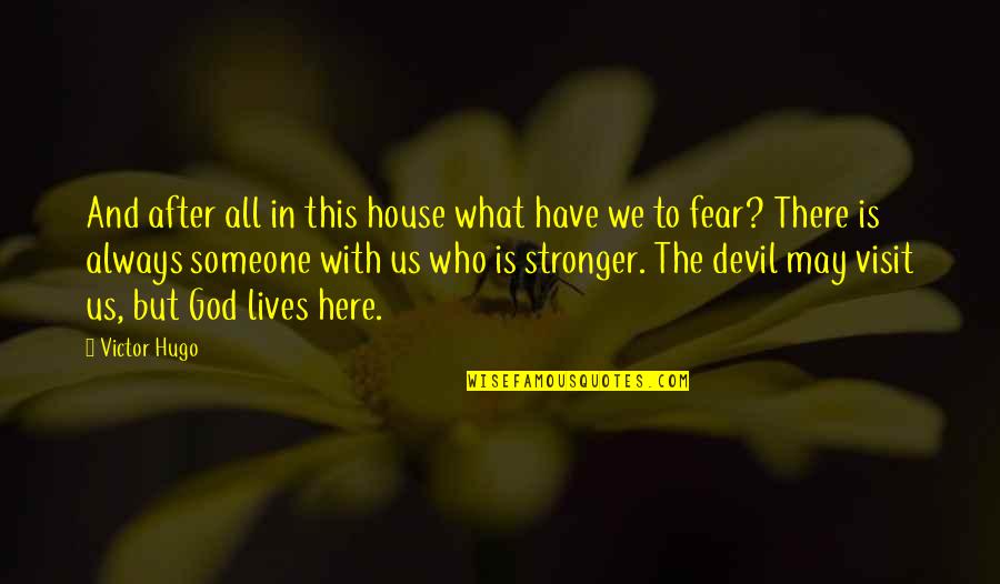 The Devil And God Quotes By Victor Hugo: And after all in this house what have