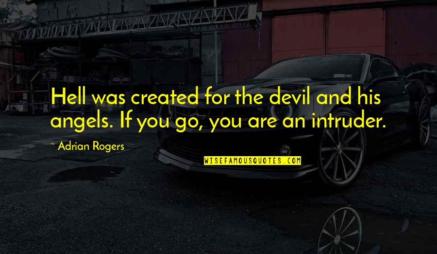 The Devil And Hell Quotes By Adrian Rogers: Hell was created for the devil and his