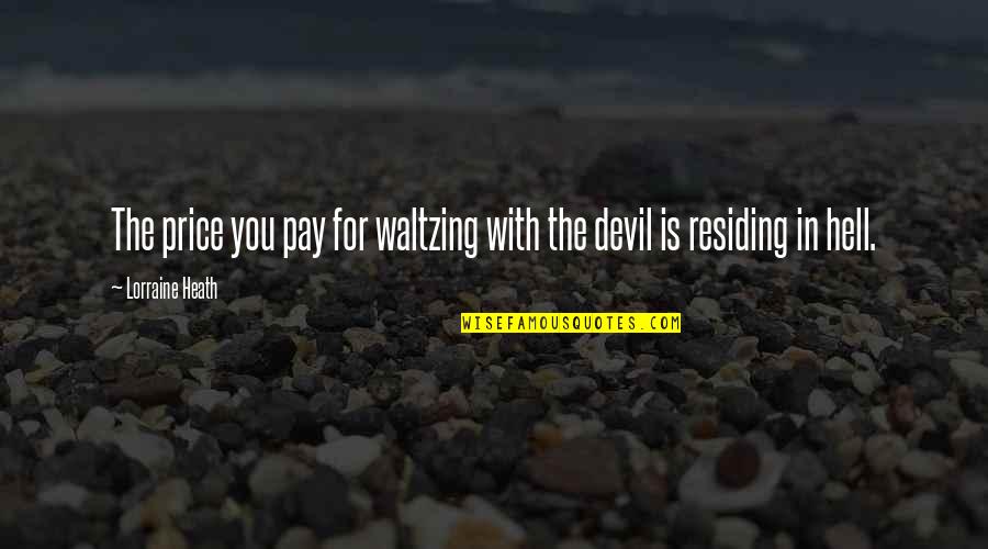 The Devil And Hell Quotes By Lorraine Heath: The price you pay for waltzing with the