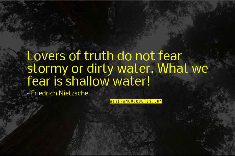 The Devil And Tom Walker Swamp Quotes By Friedrich Nietzsche: Lovers of truth do not fear stormy or