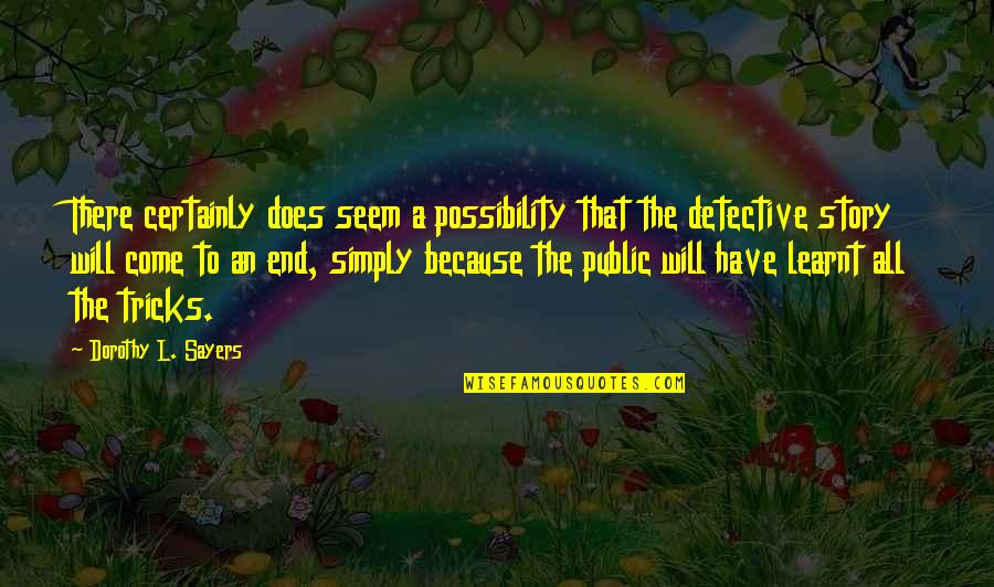 The Devil Carnival Quotes By Dorothy L. Sayers: There certainly does seem a possibility that the