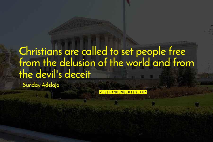 The Devil Delusion Quotes By Sunday Adelaja: Christians are called to set people free from