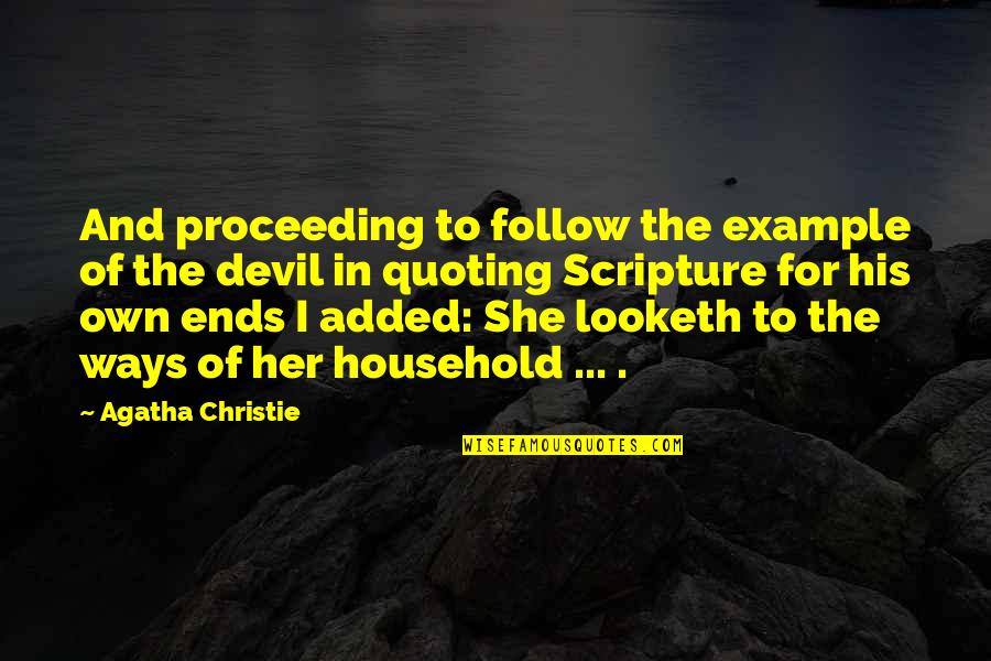 The Devil Quoting Scripture Quotes By Agatha Christie: And proceeding to follow the example of the The Devil Quoting Scripture Quotes By Agatha Christie: And proceeding to follow the example of the