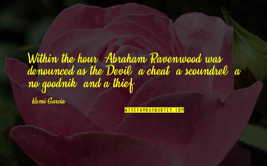 The Devil Within Quotes By Kami Garcia: Within the hour, Abraham Ravenwood was denounced as