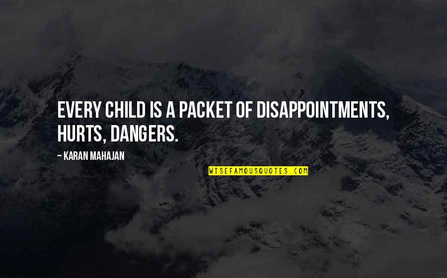 The Devils Lettuce Movie Quotes By Karan Mahajan: Every child is a packet of disappointments, hurts, The Devils Lettuce Movie Quotes By Karan Mahajan: Every child is a packet of disappointments, hurts,