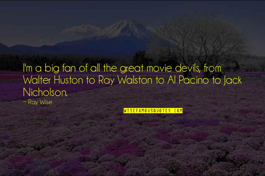 The Devils Own Movie Quotes By Ray Wise: I'm a big fan of all the great