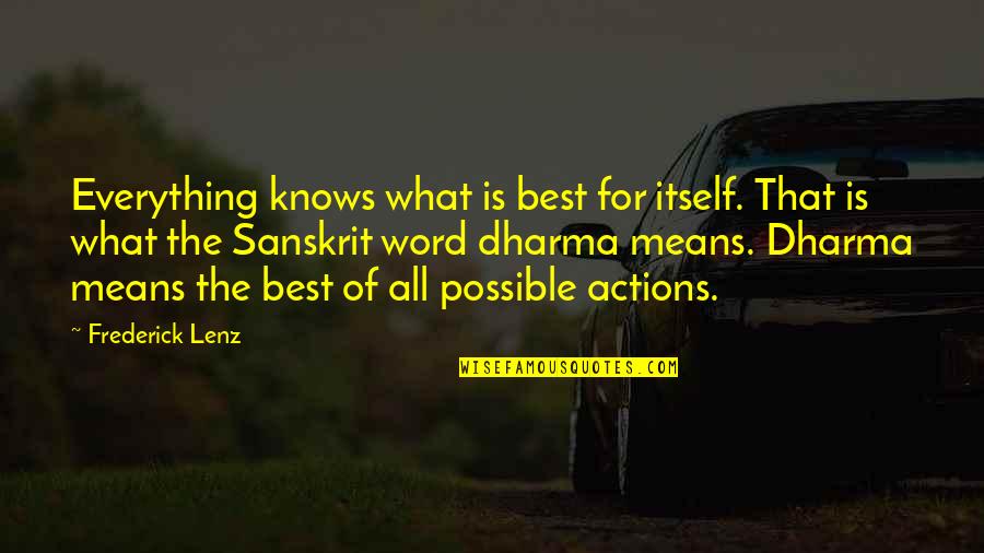 The Dharma Quotes By Frederick Lenz: Everything knows what is best for itself. That The Dharma Quotes By Frederick Lenz: Everything knows what is best for itself. That