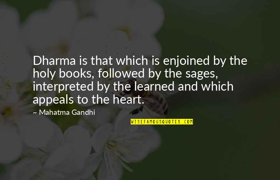 The Dharma Quotes By Mahatma Gandhi: Dharma is that which is enjoined by the The Dharma Quotes By Mahatma Gandhi: Dharma is that which is enjoined by the