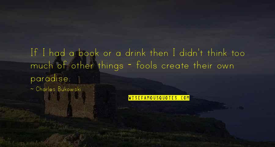 The Dialectic Of Enlightenment Quotes By Charles Bukowski: If I had a book or a drink The Dialectic Of Enlightenment Quotes By Charles Bukowski: If I had a book or a drink