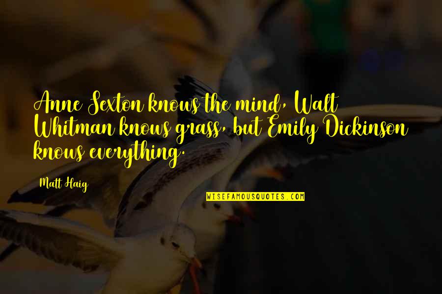The Dickinson Quotes By Matt Haig: Anne Sexton knows the mind, Walt Whitman knows