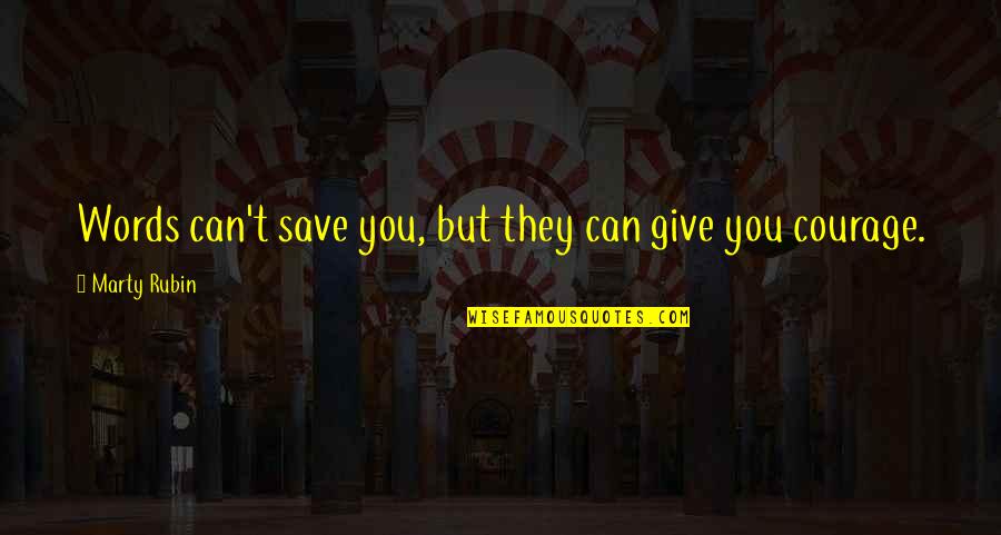 The Difference Between A Boy And A Man Quotes By Marty Rubin: Words can't save you, but they can give