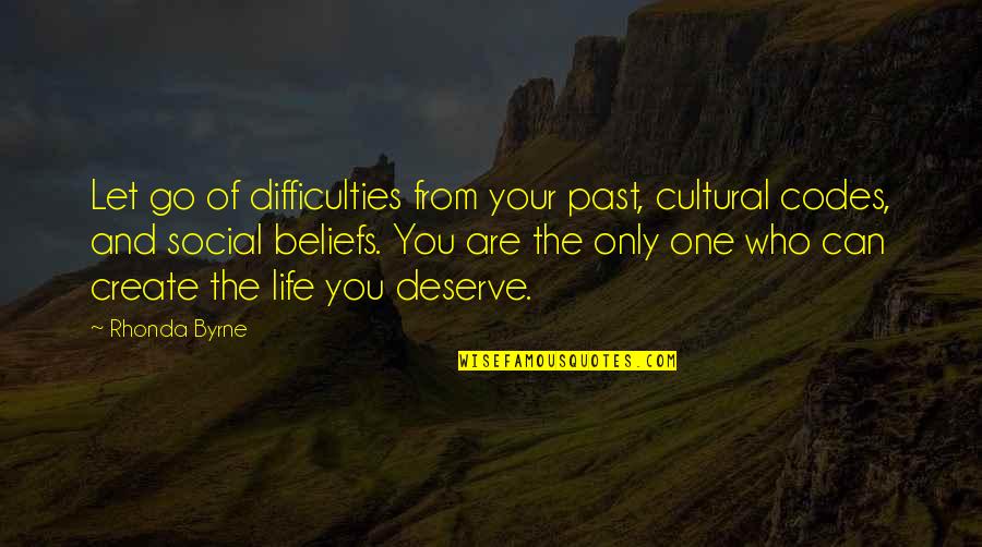 The Difficulties Of Life Quotes By Rhonda Byrne: Let go of difficulties from your past, cultural