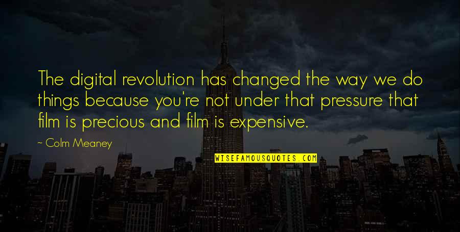 The Digital Revolution Quotes By Colm Meaney: The digital revolution has changed the way we