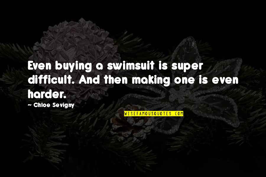 The Dingo Ate My Baby Quotes By Chloe Sevigny: Even buying a swimsuit is super difficult. And