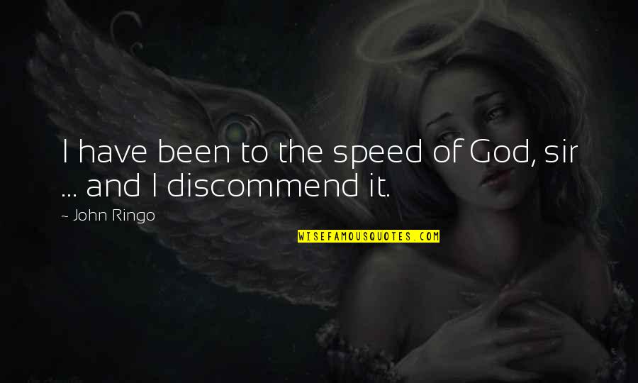 The Disaster Artist Best Quotes By John Ringo: I have been to the speed of God,