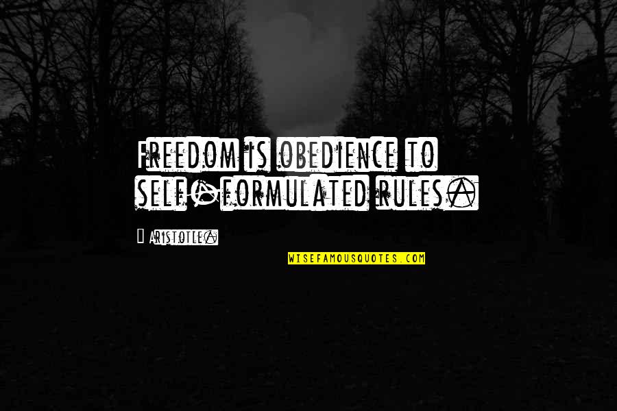 The Discovery Of Penicillin Quotes By Aristotle.: Freedom is obedience to self-formulated rules.