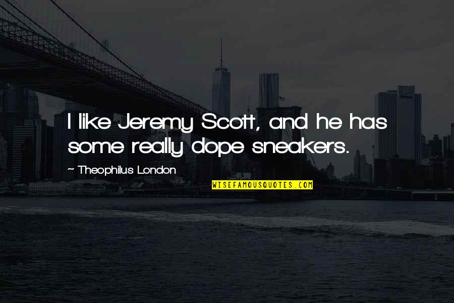 The Discovery Of Tutankhamun Quotes By Theophilus London: I like Jeremy Scott, and he has some