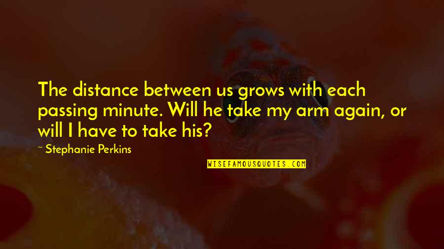 The Distance Between Us Quotes By Stephanie Perkins: The distance between us grows with each passing