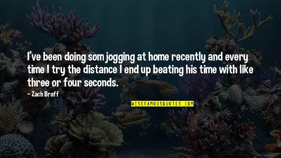 The Distance Quotes By Zach Braff: I've been doing som jogging at home recently