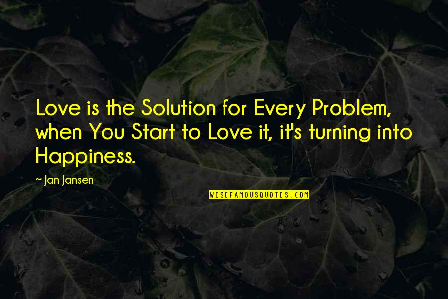 The Distant Hours Quotes By Jan Jansen: Love is the Solution for Every Problem, when