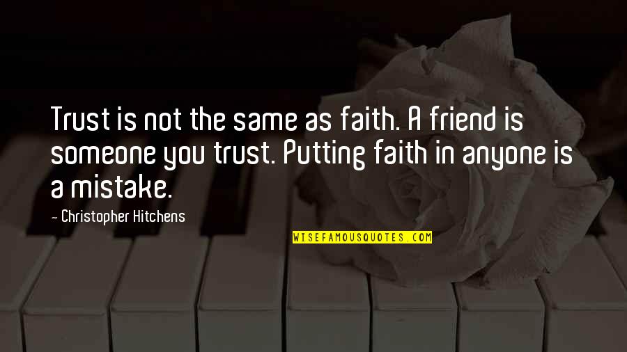 The Divine Right Of Husbands Quote Quotes By Christopher Hitchens: Trust is not the same as faith. A