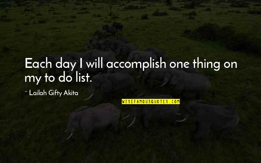 The Do List Quotes By Lailah Gifty Akita: Each day I will accomplish one thing on