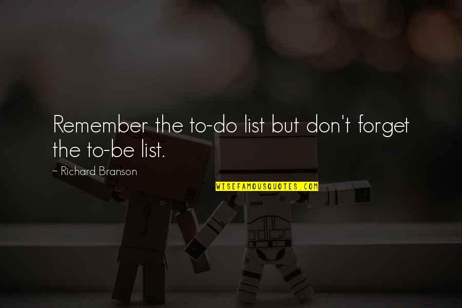 The Do List Quotes By Richard Branson: Remember the to-do list but don't forget the
